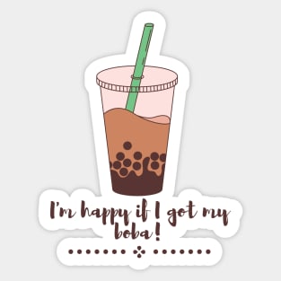 I am happy if I got my boba Sticker